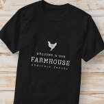 Welcome to our Farmhouse Country Rustic Chicken T-Shirt<br><div class="desc">Design is composed of Modern Country Rustic with "welcome to our Farmhouse" typography. 

Available here:
http://www.zazzle.com/store/selectpartysupplies</div>