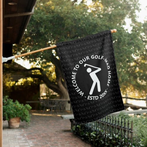 WELCOME TO OUR GOLF_MAD HOME Custom BLACK House Flag