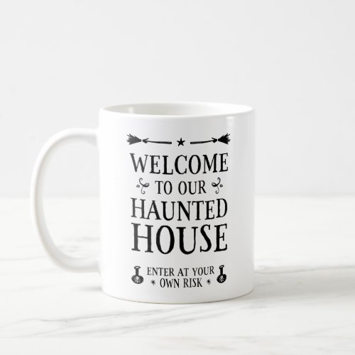 Welcome To Our Haunted House Coffee Mug