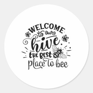 Welcome To Our Hive Funny Bee Spring Summer Easter Classic Round Sticker