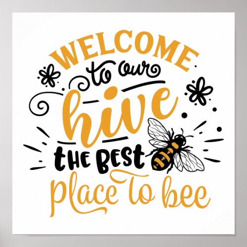 Welcome to Our Hive The Best Place to Bee Poster