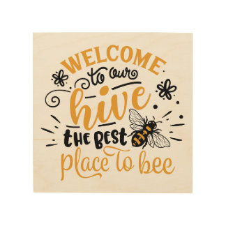 Welcome to Our Hive The Best Place to Bee Wood Wall Art