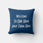 Welcome To Our Home Away From Home Pillow at Zazzle