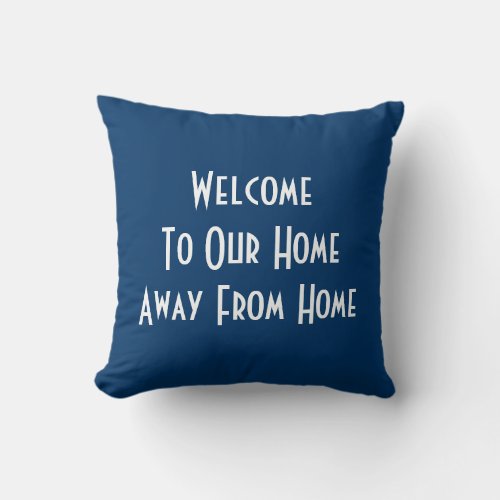 Welcome To Our Home Away From Home Pillow