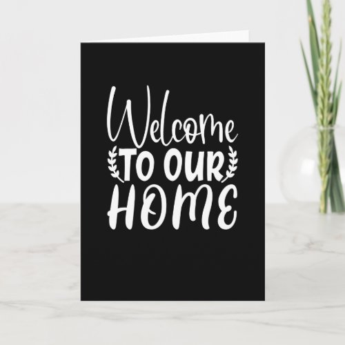 Welcome To Our Home Card