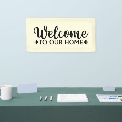 Welcome To Our Home Design Banner