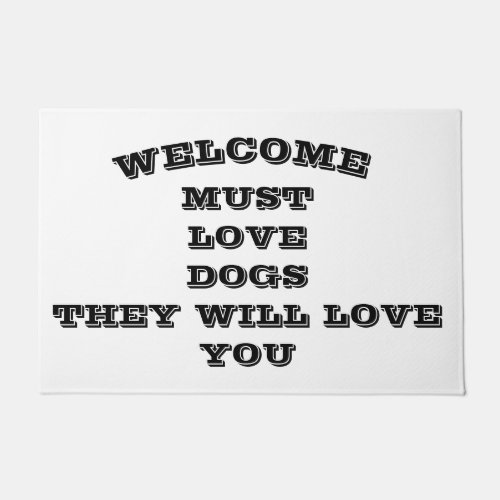 WELCOME TO OUR HOME _ DOGS WILL LOVE YOU DOORMAT