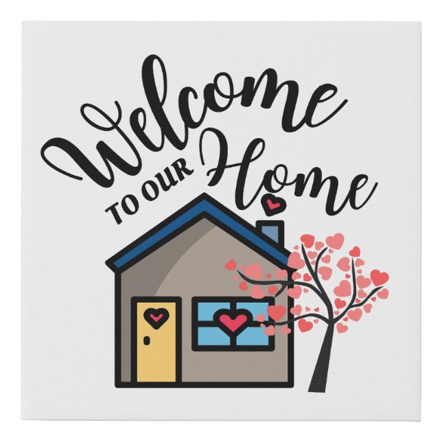 Welcome To Our Home  Faux Canvas Print (Front)