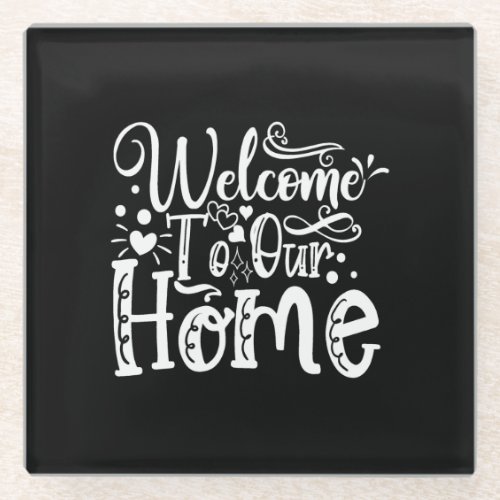 welcome to our home glass coaster