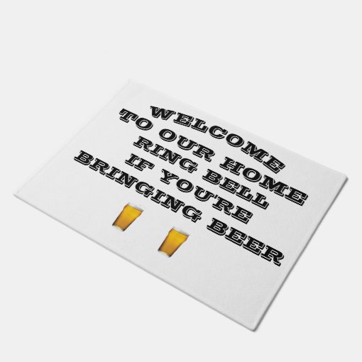 *WELCOME TO OUR HOME IF BRINGING BEER* DOORMAT | Zazzle