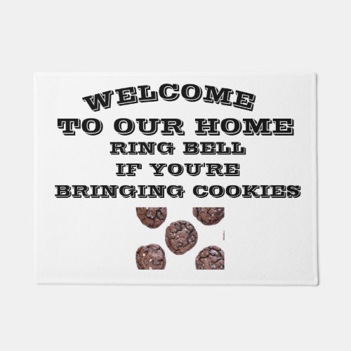 WELCOME TO OUR HOME IF BRINGING COOKIES DOORMAT