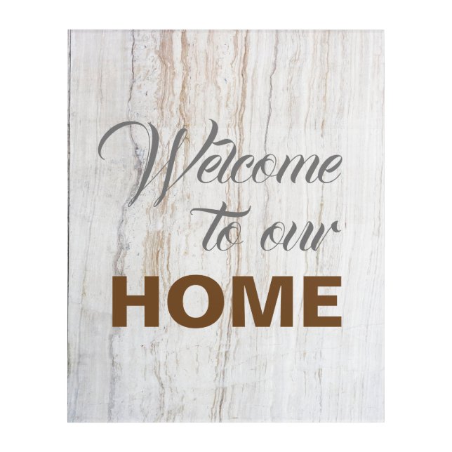 Welcome to Our Home Sign Acrylic Print (Front)
