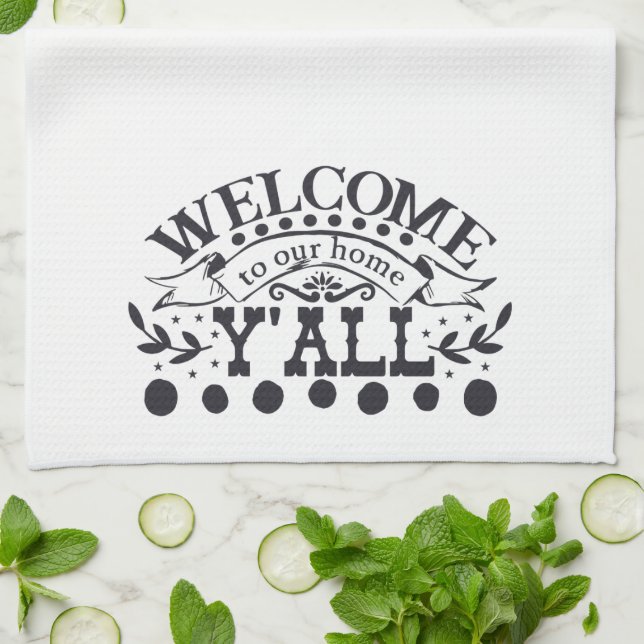 Welcome to Our Home Yall Farmhouse Cute Kitchen Towel (Folded)