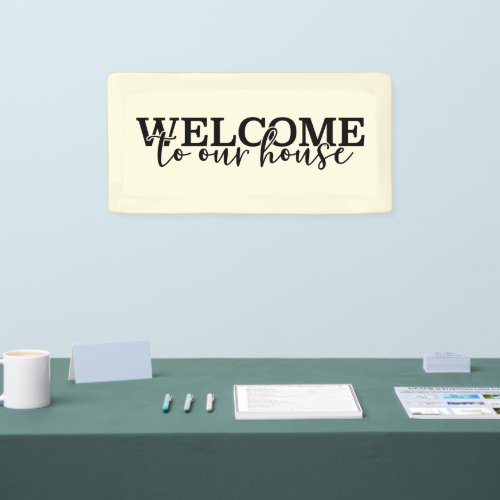Welcome To Our House Design Banner