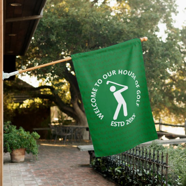 WELCOME TO OUR HOUSE OF GOLF Custom GREEN Flag (In SItu)