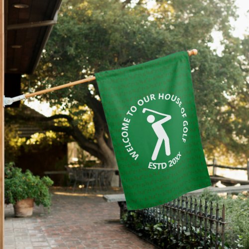 WELCOME TO OUR HOUSE OF GOLF Custom GREEN House Flag