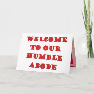 Welcome To Our Humble Abode poster picture print Card