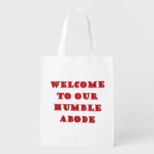 Welcome To Our Humble Abode poster picture print Grocery Bag
