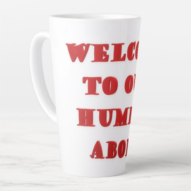 Welcome To Our Humble Abode poster picture print   Latte Mug (Left Angle)