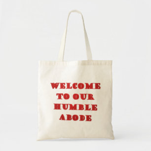 Welcome To Our Humble Abode poster picture print   Tote Bag