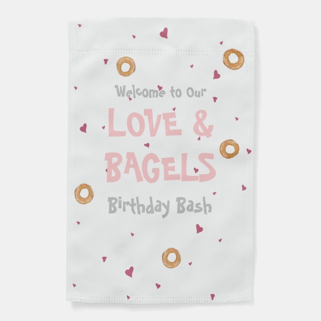 Welcome To Our "LOVE & BAGELS" Birthday Bash Garden Flag (Front)