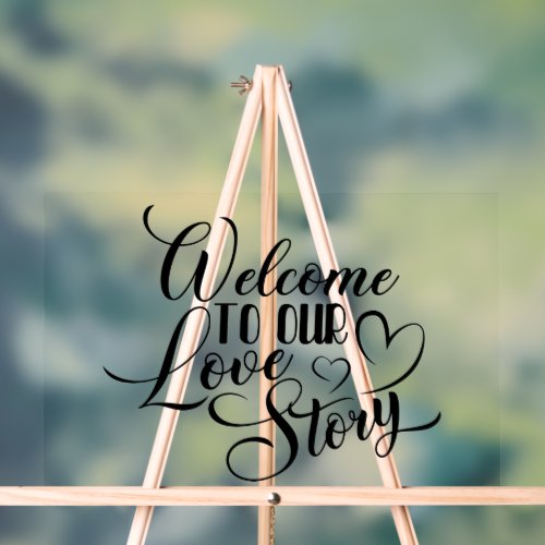 Welcome to Our Love Story Acrylic Sign