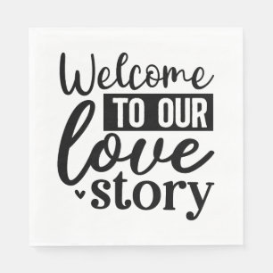Welcome To Our Love Story Napkins
