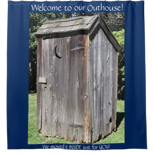 Welcome To Our Outhouse 5 Custom Shower Curtain Zazzle Com