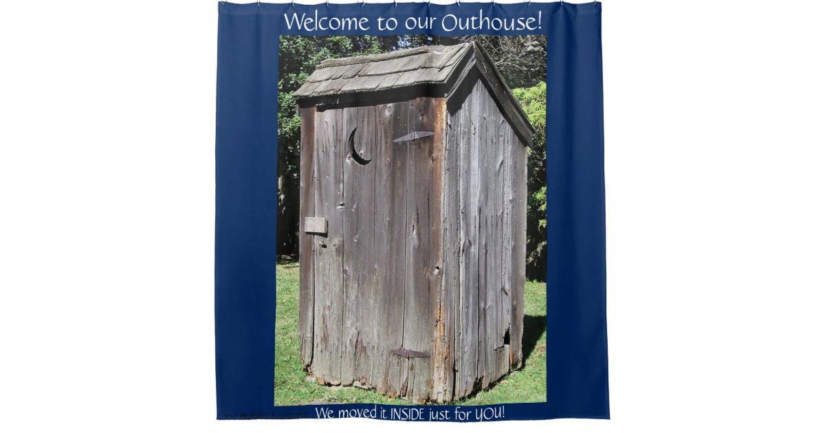 Welcome To Our Outhouse 5 Custom Shower Curtain Zazzle Com