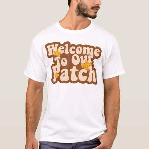 Welcome to Our Patch Pumpkin Halloween Groovy Fall T_Shirt