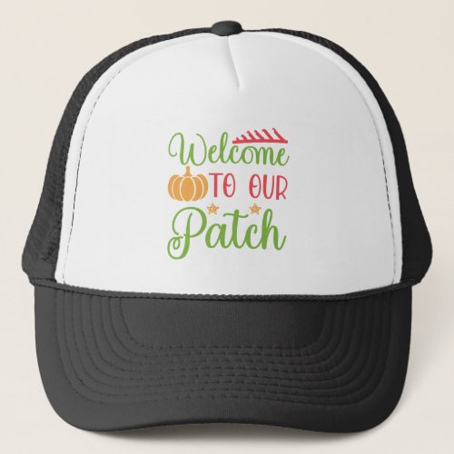 Welcome to Our Patch Trucker Hat