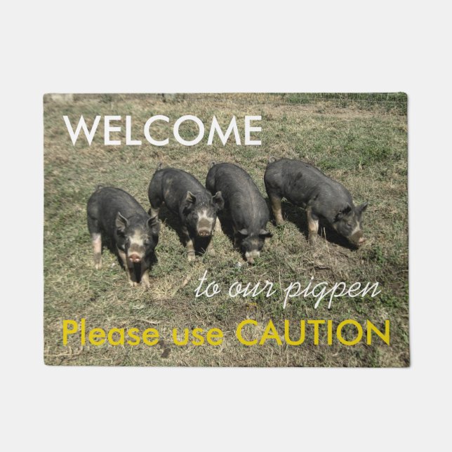 Welcome to Our Pigpen Use Caution Doormat (Front)