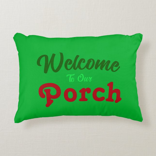 Welcome To Our Porch / Always / Christmas Green / Accent Pillow (Front)