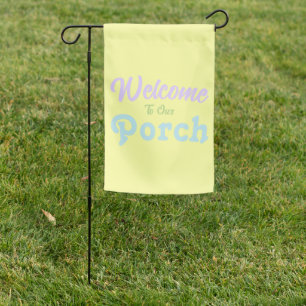Welcome To Our Porch / Always / Easter / Garden Flag