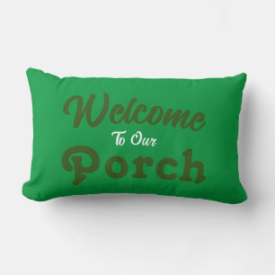 Welcome To Our Porch / Always / Green / Lumbar Pillow