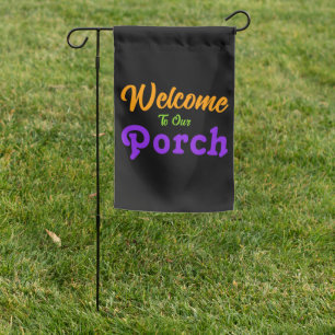 Welcome To Our Porch / Always / Halloween / Garden Flag