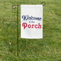 Welcome To Our Porch / Always / Red White Blue /