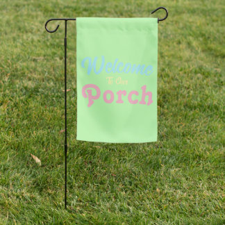 Welcome To Our Porch / Always / Spring Colors / Garden Flag