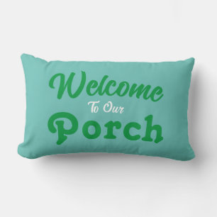 Welcome To Our Porch / Always / Teal / Lumbar Pillow