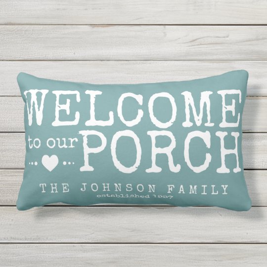 Welcome To Our Porch Custom Family Aqua White Outdoor Pillow