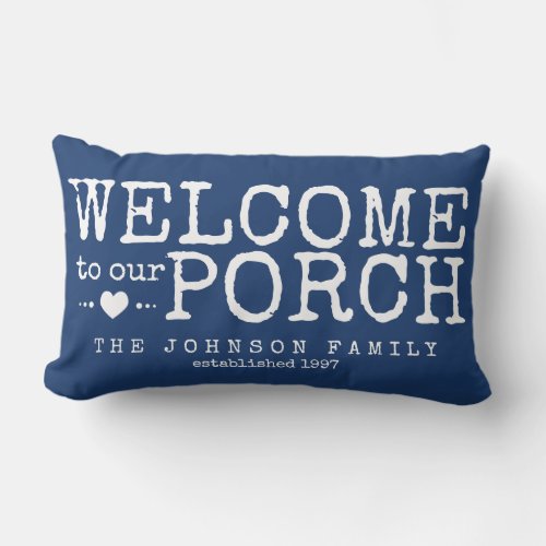Welcome to our Porch Custom Family  Blue  White Lumbar Pillow
