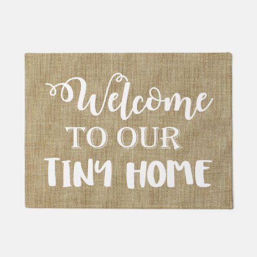 Welcome to our Tiny Home Doormat - Welcome to our Tiny Home Rustic faux burlap linen doormat