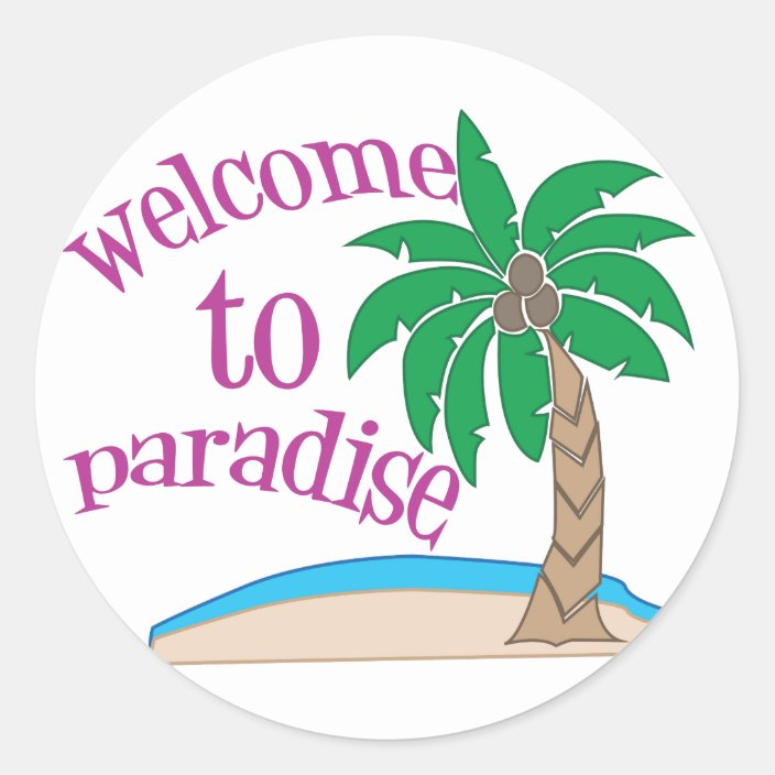 Welcome To Paradise Classic Round Sticker | Zazzle.com