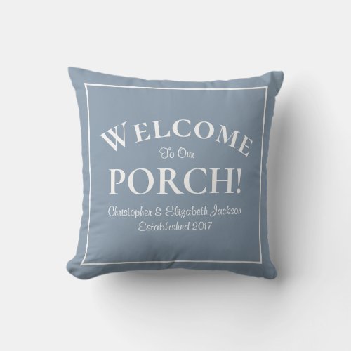 Welcome to Porch Custom Family Names Dusty Blue  Throw Pillow