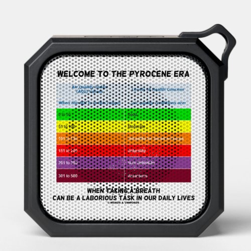 Welcome To Pyrocene Era Air Quality Index Geek Bluetooth Speaker