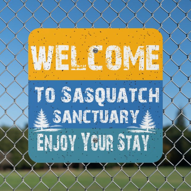 Welcome To Sasquatch Country Enjoy Your Stay Metal Sign (In Situ(Fence))