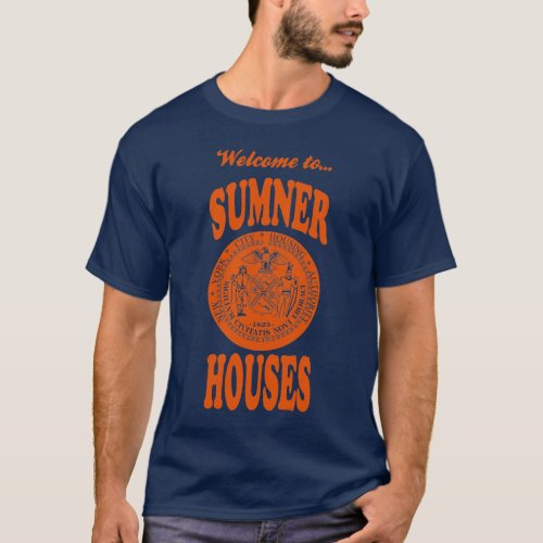 Welcome to Sumner Houses T_Shirt