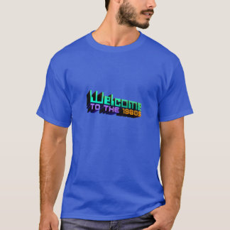 'Welcome to the 1980s' Shirts