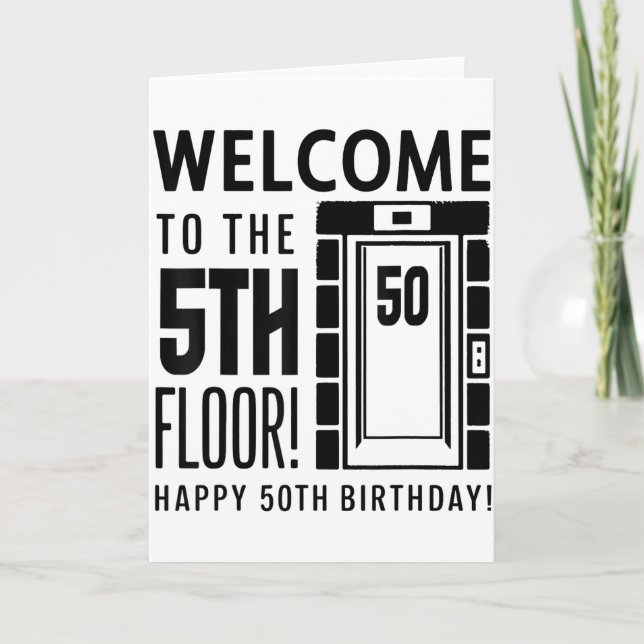 Welcome To The 5th Floor Happy 50th Birthday  Card (Front)