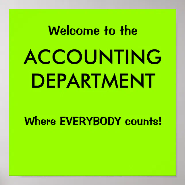 Welcome to the ACCOUNTING DEPARTMENT.. Poster | Zazzle